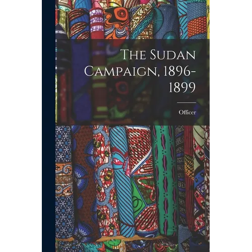 The Sudan Campaign, 1896-1899 - Paperback