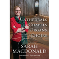 Cathedrals, Chapels, Organs, Choirs: A personal view by Sarah MacDonald - Paperback
