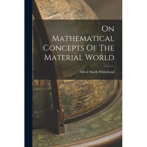 On Mathematical Concepts Of The Material World - Paperback