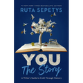 You: The Story: A Writer's Guide to Craft Through Memory - Hardcover