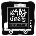 Baby Sees Things That Go: A High-Contrast Board Book for Babies - Board Book