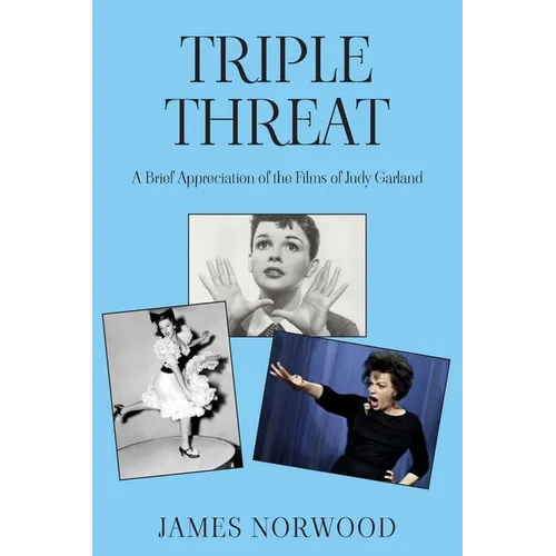 Triple Threat: A Brief Appreciation of the Films of Judy Garland - Paperback