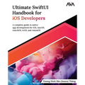 Ultimate SwiftUI Handbook for iOS Developers: A complete guide to native app development for iOS, macOS, watchOS, tvOS, and visionOS (English Edition) - Paperback