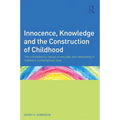 Innocence, Knowledge and the Construction of Childhood: The contradictory nature of sexuality and censorship in children's contemporary lives - Paperback