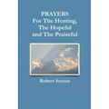 PRAYERS For The Hurting, The Hopeful and The Praiseful - Paperback