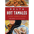 Delta Hot Tamales: History, Stories & Recipes - Paperback