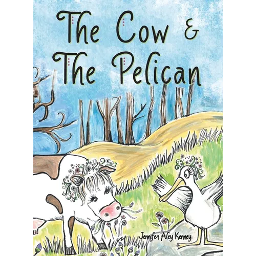 The Cow & the Pelican - Hardcover