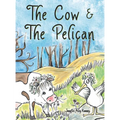The Cow & the Pelican - Hardcover