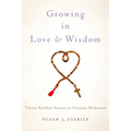 Growing in Love and Wisdom: Tibetan Buddhist Sources for Christian Meditation - Hardcover