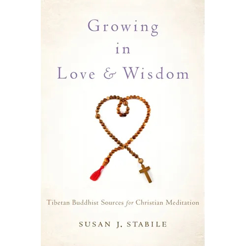 Growing in Love and Wisdom: Tibetan Buddhist Sources for Christian Meditation - Hardcover