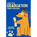 Graduation: Advice from your dog!: Gift your loved one life advice from their furry friend as they prepare to take on life post-graduation! - Paperback