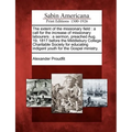 The Extent of the Missionary Field: A Call for the Increase of Missionary Labourers: A Sermon, Preached Aug. 19, 1817 Before the Middlebury College Ch - Paperback