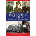 Just Doing My Job: Stories of Service from World War II - Hardcover
