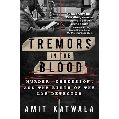 Tremors in the Blood: Murder, Obsession, and the Birth of the Lie Detector - Paperback