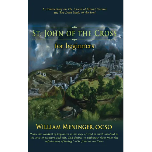 St. John of the Cross for Beginners: A Commentary on the Ascent of Mount Carmel and the Dark Night of the Soul - Paperback