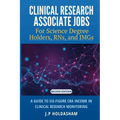 Clinical Research Associate Jobs for Life Science Degree Holders, RNs, and IMGs - Paperback