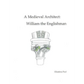 A Medieval Architect: William the Englishman - Hardcover