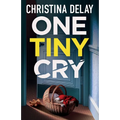 One Tiny Cry: A totally addictive psychological thriller with a shocking final twist - Paperback
