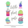Little Plant Pals: A unique coloring book full of adorable foliage that can be any color you want and they will never die. - Paperback