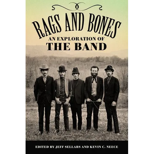 Rags and Bones: An Exploration of the Band - Hardcover