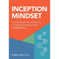 Inception Mindset: The Contextual Art and Science of Leading in a Permanently Complex World - Paperback