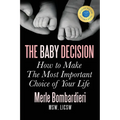 The Baby Decision: How to Make the Most Important Decision of Your Life - Paperback
