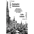 Anabaptist Meditations: Thirty days of Biblical Reflection from the Founders of the Tradition - Paperback