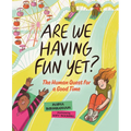 Are We Having Fun Yet?: The Human Quest for a Good Time - Hardcover