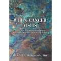 When Cancer Visits: How to Free Your Mind from the Grip of Distress and Heal Your Jolted Nervous System - Hardcover
