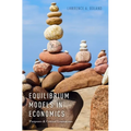 Equilibrium Models in Economics: Purposes and Critical Limitations - Paperback