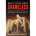 Shameless: Republicans' Deliberate Dysfunction and the Battle to Preserve Democracy - Paperback
