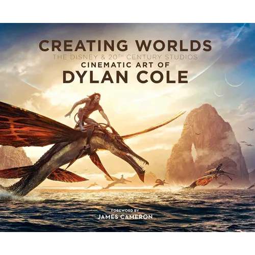 Creating Worlds: The Disney and 20th Century Studios Cinematic Art of Dylan Cole - Hardcover
