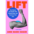 Lift: How Women Can Reclaim Their Physical Power and Transform Their Lives - Hardcover