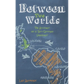 Between Two Worlds: The Account of a Jet-Setting Vagrant - Paperback