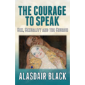 The Courage to Speak: Sex, Sexuality and the Church - Paperback