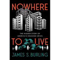 Nowhere to Live: The Hidden Story of America's Housing Crisis - Hardcover