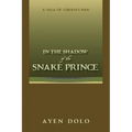 In the Shadow of the Snake Prince: A Saga of Liberia's War - Paperback