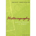 Historiography: Ancient, Medieval, and Modern, Third Edition - Hardcover