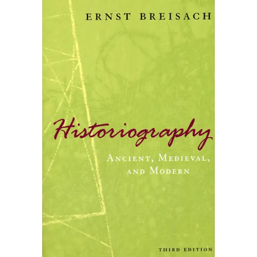 Historiography: Ancient, Medieval, and Modern, Third Edition - Hardcover