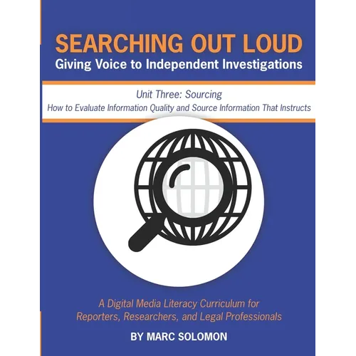 Searching Out Loud - Unit Three: Sourcing -- How to Evaluate Information Quality and Source Information That Instructs - Paperback