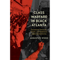 Class Warfare in Black Atlanta: Grassroots Struggles, Power, and Repression Under Gentrification - Paperback