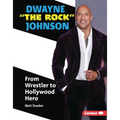 Dwayne the Rock Johnson: From Wrestler to Hollywood Hero - Library Binding