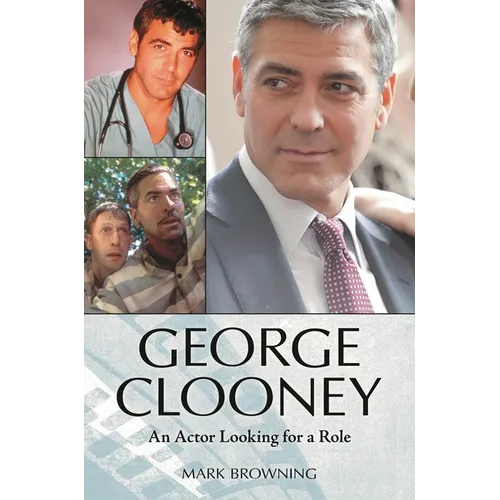 George Clooney: An Actor Looking for a Role - Hardcover