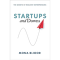 Startups and Downs: The Secrets of Resilient Entrepreneurs - Paperback