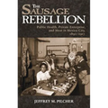 Sausage Rebellion: Public Health, Private Enterprise, and Meat in Mexico City, 1890-1917 - Paperback