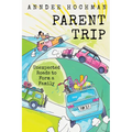 Parent Trip: Unexpected Roads to Form a Family - Paperback