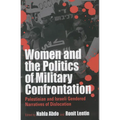 Women and the Politics of Military Confrontation: Palestinian and Israeli Gendered Narratives of Dislocation - Paperback