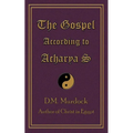 The Gospel According to Acharya S - Paperback