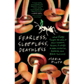 Fearless, Sleepless, Deathless: What Fungi Taught Me about Nourishment, Poison, Ecology, Hidden Histories, Zombies, and Black Survival - Paperback