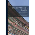 The Japanese In Korea: Extracts From The Korea Review - Paperback